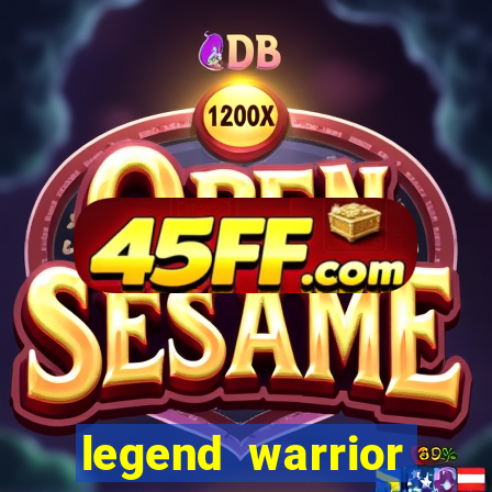 legend warrior dinheiro infinito 2024